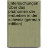 Untersuchungen Über Das Phänomen Der Erdbeben in Der Schweiz (German Edition) by Heinrich Otto Volger Georg
