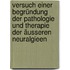 Versuch einer Begründung der Pathologie und Therapie der äusseren Neuralgieen