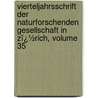 Vierteljahrsschrift Der Naturforschenden Gesellschaft in Zï¿½Rich, Volume 35 by rich Naturforschende