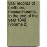 Vital Records of Methuen, Massachusetts, to the End of the Year 1849 (Volume 2) door Methuen Massachusetts