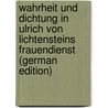 Wahrheit Und Dichtung in Ulrich Von Lichtensteins Frauendienst (German Edition) door Becker Reinhold