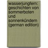 Wasserjungfern: Geschichten von Sommerboten und Sonnenkündern (German Edition) door Löns Hermann