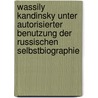 Wassily Kandinsky Unter autorisierter Benutzung der russischen Selbstbiographie door Zehder Hugo