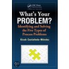 What's Your Problem? Identifying and Solving the Five Types of Process Problems door Kicab Castaneda-Mendez