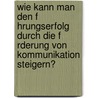 Wie Kann Man Den F Hrungserfolg Durch Die F Rderung Von Kommunikation Steigern? door Liana Klikics