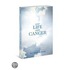 Your Life with Cancer: A Guide to Spiritual Discovery, Practical Help, and Hope