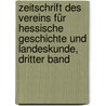Zeitschrift Des Vereins Für Hessische Geschichte Und Landeskunde, Dritter Band door Verein FüR. Hessische Geschichte Und Landeskunde