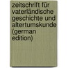 Zeitschrift Für Vaterländische Geschichte Und Altertumskunde (German Edition) by FüR.A. Geschichte Und Westfalens Verein