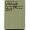 Zeitschrift Für Vergleichende Litteraturgeschichte, Volume 12 (German Edition) door Geiger Ludwig
