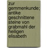 Zur Gemmenkunde; Antike Geschnittene Steine Von Grabmahl Der Heiligen Elisabeth by Friedrich Creuzers