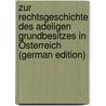 Zur Rechtsgeschichte Des Adeligen Grundbesitzes in Österreich (German Edition) by Adler Sigmund