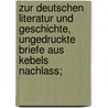 Zur deutschen Literatur und Geschichte, ungedruckte Briefe aus Kebels Nachlass; by Knebel