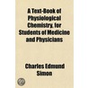 a Text-Book of Physiological Chemistry, for Students of Medicine and Physicians by Charles Edmund Simon