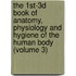 the 1St-3D Book of Anatomy, Physiology and Hygiene of the Human Body (Volume 3)