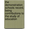 the Demonstration Schools Record, Being Contributions to the Study of Education by Victoria University of Education