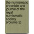 the Numismatic Chronicle and Journal of the Royal Numismatic Society (Volume 2)