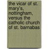 the Vicar of St. Mary's, Nottingham, Versus the Catholic Church of St. Barnabas by R.W. Willson