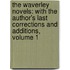 the Waverley Novels: with the Author's Last Corrections and Additions, Volume 1