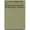 Ï¿½Uvres Complï¿½Tes De Jacques-Henri-Bernardin De Saint-Pierre, Volume 5 by Louis-Aimï¿½ Martin