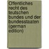 Öffentliches Recht Des Teutschen Bundes Und Der Bundesstaaten (German Edition)