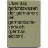 Über Das Gerichtswesen Der Germanen; Ein Germanischer Versuch (German Edition) by Karl August Rogge