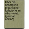 Über Die Absorption Organischer Farbstoffe Im Ultra-Violett . (German Edition) by Edmund Krüss Paul