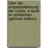 Über Die Entpalatalisierung Der Urslav. E-Laute Im Polnischen (German Edition) by Uaszyn Henryk