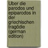 Über Die Parodos Und Epiparodos in Der Griechischen Tragödie (German Edition)