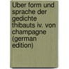 Über Form Und Sprache Der Gedichte Thibauts Iv. Von Champagne (german Edition) door Davids Fritz
