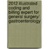 2012 Illustrated Coding and Billing Expert for General Surgery/ Gastroenterology