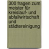 300 Fragen zum Meister für Kreislauf- und Abfallwirtschaft und Städtereinigung by Sarastro Gmbh