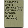 A Canadian Writer's Reference [With Exercises For A Canadian Writer's Reference] door Nancy Sommers
