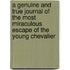 A Genuine and True Journal of the Most Miraculous Escape of the Young Chevalier