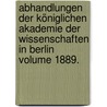 Abhandlungen der Königlichen Akademie der Wissenschaften in Berlin Volume 1889. door Deutsche Akademie Der Wissenschaften Zu Berlin