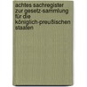 Achtes Sachregister zur Gesetz-Sammlung für die Königlich-Preußischen Staaten door Preußen