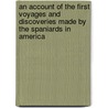 An Account of the First Voyages and Discoveries Made by the Spaniards in America by Bartolome De Las Casas