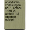 Analytische Vorlesungen. Bd. 1, Abtheil. 1; Bd. 2, Abtheil. 1,2 (German Edition) door Adolph Sohncke Ludwig