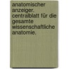 Anatomischer Anzeiger. Centralblatt für die gesamte wissenschaftliche Anatomie. by Anatomische Gesellschaft