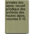 Annales Des Alpes: Recueil Priodique Des Archives Des Hautes-Alpes, Volumes 9-10