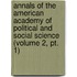 Annals of the American Academy of Political and Social Science (Volume 2, Pt. 1)