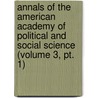 Annals of the American Academy of Political and Social Science (Volume 3, Pt. 1) door American Academy of Political Science