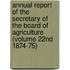 Annual Report Of The Secretary Of The Board Of Agriculture (Volume 22Nd 1874-75)