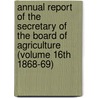 Annual Report of the Secretary of the Board of Agriculture (Volume 16th 1868-69) door Massachusetts. Agriculture