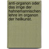 Anti-Organon oder das Irrige der hahnemannischen Lehre im Organon der Heilkunst. door Johann Christian August Heinroth
