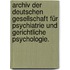 Archiv der deutschen Gesellschaft für Psychiatrie und gerichtliche Psychologie.