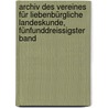 Archiv des Vereines für liebenbürgliche Landeskunde, Fünfunddreissigster Band door Verein FüR. Siebenbürgische Landeskunde