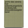 Archiv des Vereins fuer Siebenbuergerliche Landeskunde, Dreiunddreissigster Band door Verein FüR. Siebenbürgische Landeskunde