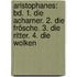 Aristophanes: Bd. 1. Die Acharner. 2. Die Frösche. 3. Die Ritter. 4. Die Wolken