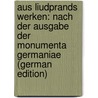 Aus Liudprands Werken: Nach Der Ausgabe Der Monumenta Germaniae (German Edition) by Wattenbach Wilhelm