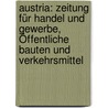 Austria: Zeitung Für Handel Und Gewerbe, Öffentliche Bauten Und Verkehrsmittel door Onbekend